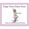 Tippy-Toes Daisy Rose - Hardcover