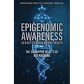 Epigenomic Awareness as a Key to Black Mental Health: The Disruptive Effects of Not Knowing: The Disruptive Effects of Not Knowing - Paperback