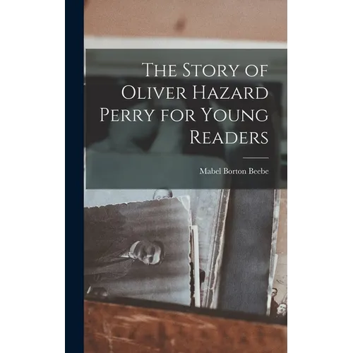 The Story of Oliver Hazard Perry for Young Readers - Hardcover