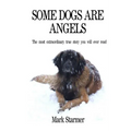 Some Dogs Are Angels: The most extraordinary true story you will ever read - Paperback