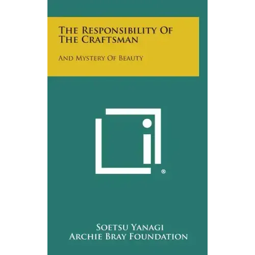 The Responsibility Of The Craftsman: And Mystery Of Beauty - Hardcover