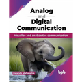 Analog and Digital Communication: Visualize and analyze the communication (English Edition) - Paperback