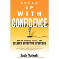 Speak Up with Confidence: How to Prepare, Learn, and Deliver Effective Speeches - Paperback