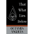 That What Lies Below - Paperback