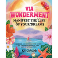 Via Wonderment: Manifest the Life of Your Dreams - Paperback