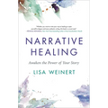 Narrative Healing: Awaken the Power of Your Story - Hardcover