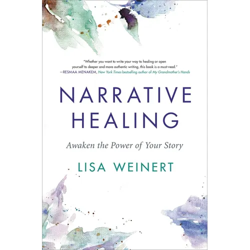 Narrative Healing: Awaken the Power of Your Story - Hardcover