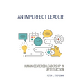 An Imperfect Leader: Human-Centered Leadership in (After) Action - Paperback