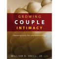 Growing Couple Intimacy: Improving Love, Sex, and Relationships - Hardcover