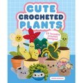 Cute Crocheted Plants: 25 Lovable Crochet Designs - Paperback