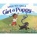 When You Give a Girl a Puppy... - Hardcover