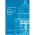 Architecture and the Crisis of Modern Science - Paperback