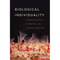 Biological Individuality: Integrating Scientific, Philosophical, and Historical Perspectives - Paperback