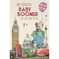 An English Baby Boomer: My Life and Times - Paperback