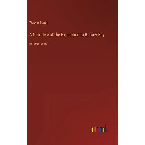 A Narrative of the Expedition to Botany-Bay: in large print - Hardcover