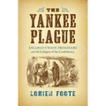 The Yankee Plague: Escaped Union Prisoners and the Collapse of the Confederacy - Paperback