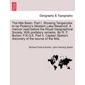 The Nile Basin. Part I. Showing Tanganyika to Be Ptolemy's Western Lake Reservoir. a Memoir Read Before the Royal Geographical Society. with Prefatory - Paperback