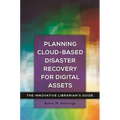 Planning Cloud-Based Disaster Recovery for Digital Assets: The Innovative Librarian's Guide - Paperback