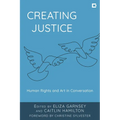 Creating Justice: Human Rights and Art in Conversation - Paperback