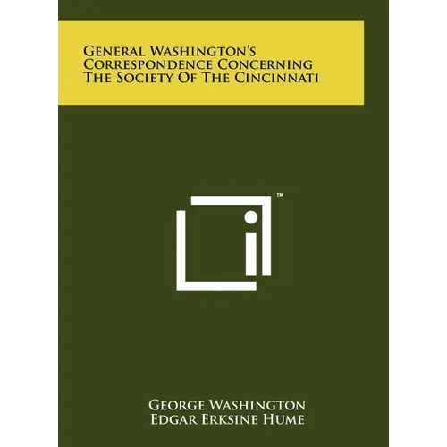 General Washington's Correspondence Concerning the Society of the Cincinnati - Hardcover