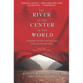 The River at the Center of the World: A Journey Up the Yangtze, and Back in Chinese Time - Paperback