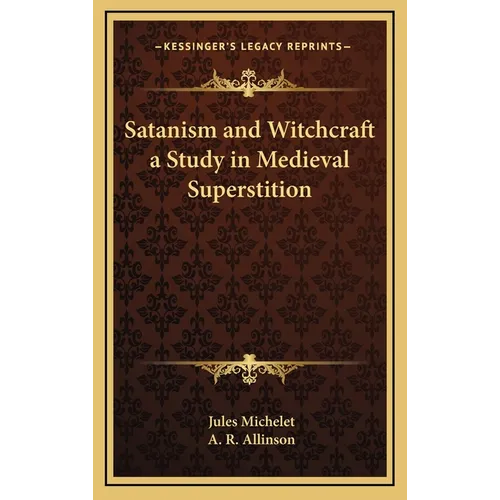 Satanism and Witchcraft a Study in Medieval Superstition - Hardcover