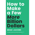 How to Make a Few More Billion Dollars - Hardcover