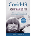 Covid-19 How it made us feel: Life in lockdown during the CoronaVirus pandemic - Paperback