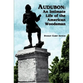 Audubon: An Intimate Life of the American Woodsman - Paperback