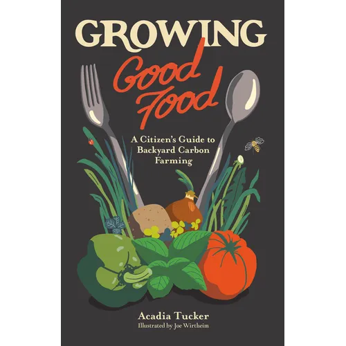 Growing Good Food: A Citizen's Guide to Backyard Farming - Paperback