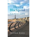 Hero of Blackpool: A Joe Parrott Mystery - Hardcover