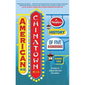 American Chinatown: A People's History of Five Neighborhoods - Paperback