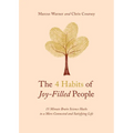 The 4 Habits of Joy-Filled People: 15 Minute Brain Science Hacks to a More Connected and Satisfying Life - Paperback
