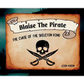 Blaise The Pirate - The Curse of The Skeleton King - Hardcover