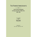 Famine Immigrants. Lists of Irish Immigrants Arriving at the Port of New York, 1846-1851. Volume IV, April 1849-September 1849 - Paperback