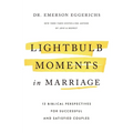 Lightbulb Moments in Marriage: 12 Biblical Perspectives for Successful and Satisfied Couples - Hardcover