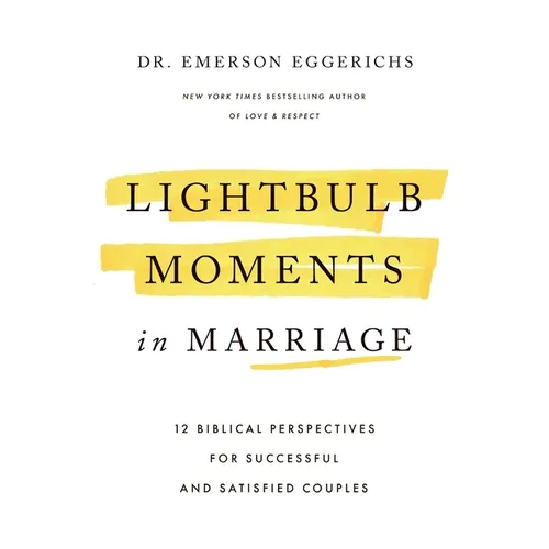 Lightbulb Moments in Marriage: 12 Biblical Perspectives for Successful and Satisfied Couples - Hardcover