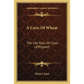 A Corn Of Wheat: The Life Story Of Clara Leffingwell - Paperback