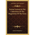 Private Lessons In The Cultivation Of The Magnetism Of The Sexes - Paperback