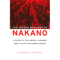The Shadow Warriors of Nakano: A History of the Imperial Japanese Army's Elite Intelligence School - Paperback