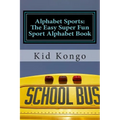 Alphabet Sports: The Easy Super Fun Sport Alphabet Book - Paperback