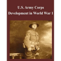 U.S. Army Corps Development in World War 1 - Paperback
