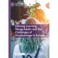 Lifelong Learning, Young Adults and the Challenges of Disadvantage in Europe - Paperback