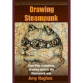 Drawing Steampunk: From Pets to Trinkets, Drawing Objects the Steampunk Way - Paperback