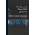 The Prairie Traveler: A Hand-book for Overland Expeditions: With Illustrations, and Intineraries of the Principal Routes Between the Mississ - Paperback