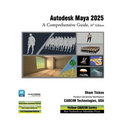 Autodesk Maya 2025: A Comprehensive Guide, 16th Edition - Paperback