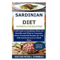 Sardinian Diet Handbook for Beginners: Full Guide on Sardinian Diets; Its Benefits and What to Consume; Some Wonderful Recipes for You with Instructio - Paperback