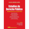 ESTUDIOS DE DERECHO PÚBLICO. REFLEXIONES EN COSTA RICA. Derecho administrativo, Derecho constitucional, Elecciones y partidos políticos, Justicia cons - Hardcover