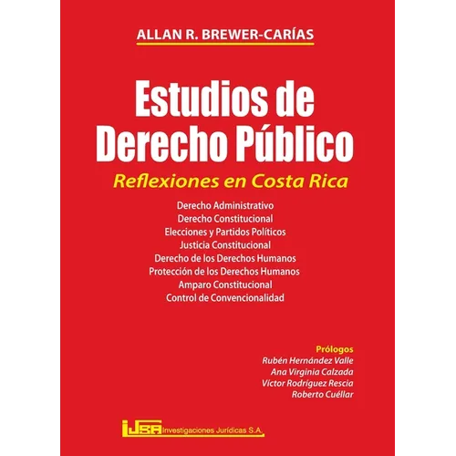ESTUDIOS DE DERECHO PÚBLICO. REFLEXIONES EN COSTA RICA. Derecho administrativo, Derecho constitucional, Elecciones y partidos políticos, Justicia cons - Hardcover