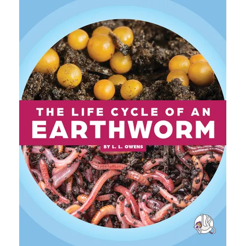 The Life Cycle of an Earthworm - Library Binding